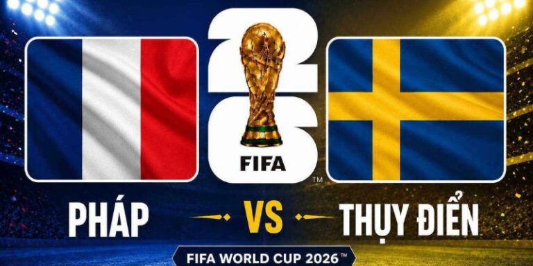 Nhận Định Pháp Vs Thụy Điển Lúc 4h00 Ngày 01/07 - World Cup 2026 12 Nhận Định Pháp Vs Thụy Điển Lúc 4h00 Ngày 01/07 - World Cup 2026